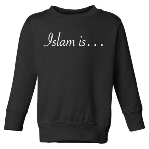 Islam is... Toddler Crewneck Sweatshirt Thumbnail
